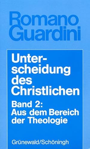 Unterscheidung des Christlichen, in 3 Bdn., Bd.2, Aus dem Bereich der Theologie (Romano Guardini Werke)